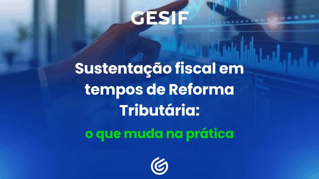 Sustentação-fiscal-em-tempos-de-Reforma-Tributária-o-que-muda-na-prática (1)