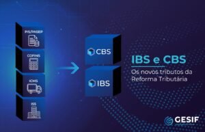 IBS e CBS, novos tributos da Reforma Tributária, substituem gradualmente PIS, Cofins, ICMS e ISS